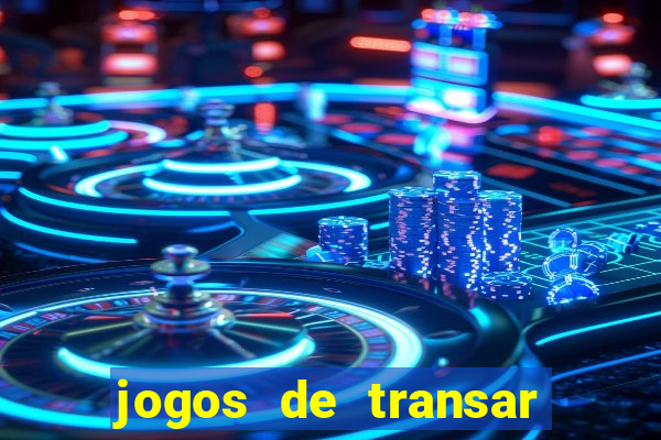 jogos de transar de verdade